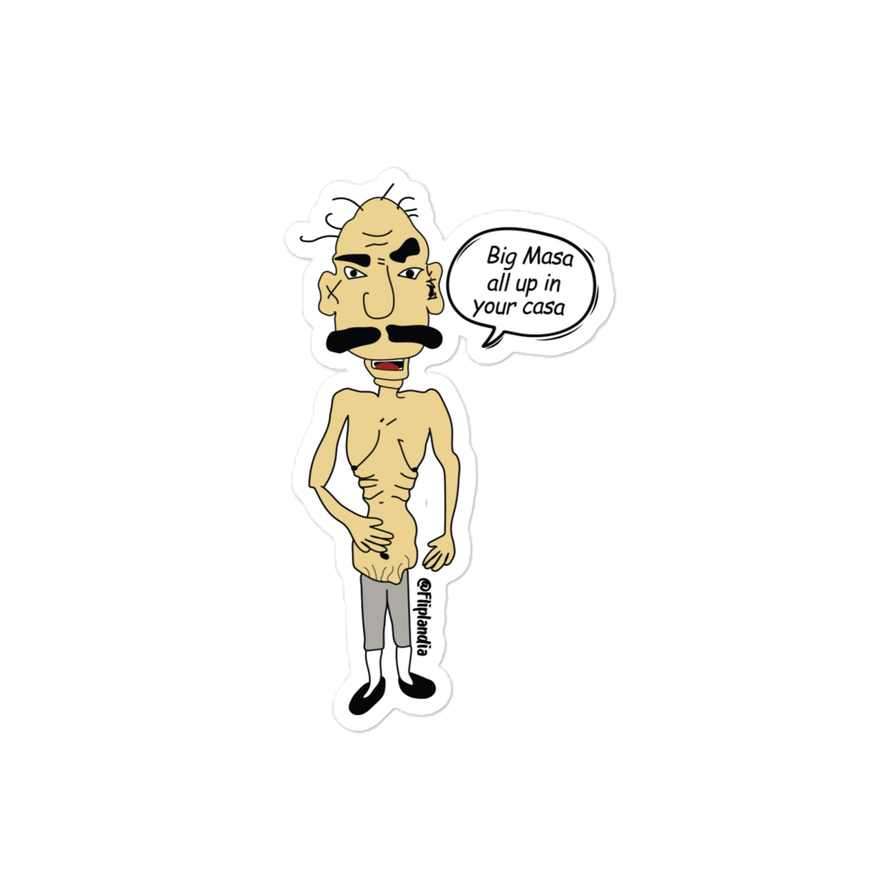 Big Masa (All up in your casa) - Fliplandia Sticker (3 sizes avail.)
