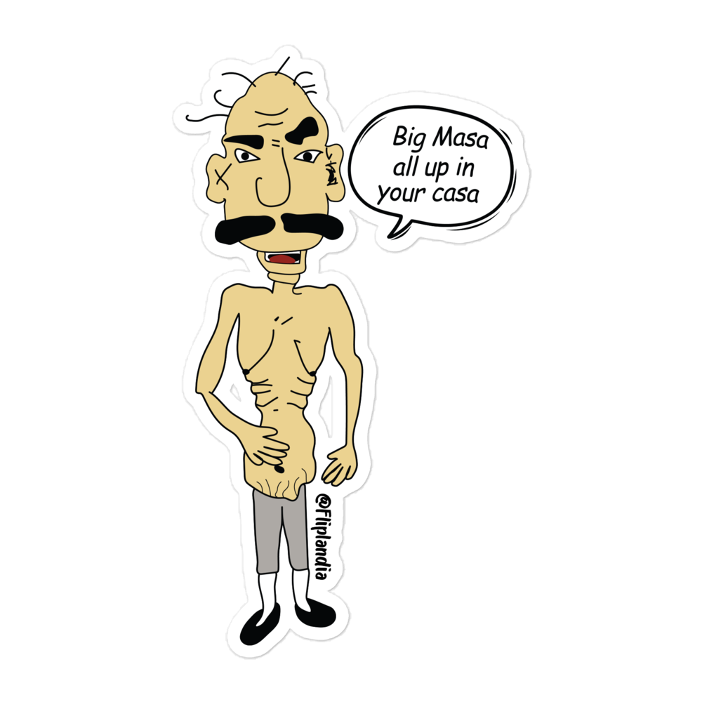 Big Masa (All up in your casa) - Fliplandia Sticker (3 sizes avail.)
