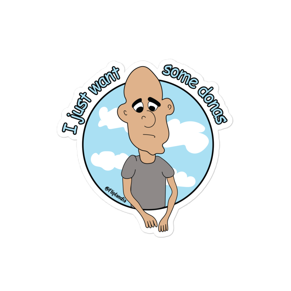 Donaldo (I just want some donas) - Fliplandia Sticker (3 sizes avail.)