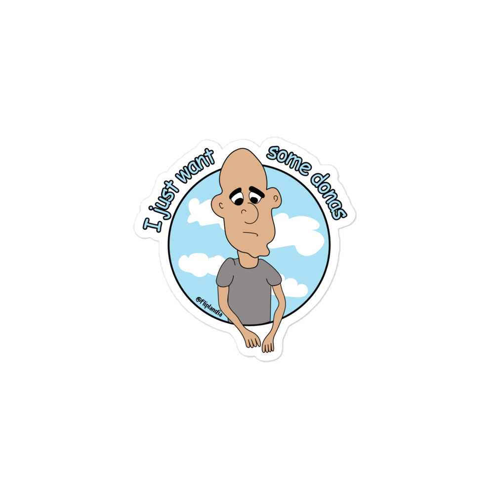 Donaldo (I just want some donas) - Fliplandia Sticker (3 sizes avail.)