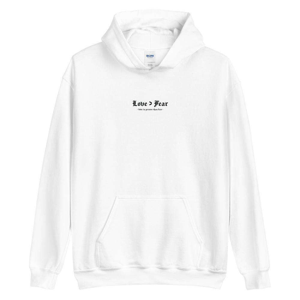Love > Fear (love is greater than fear) - Unisex Hoodie