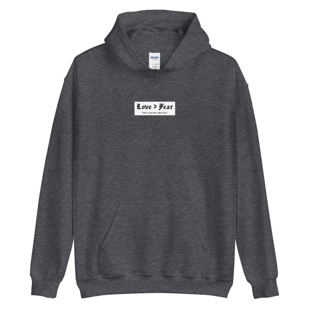 Love > Fear (love is greater than fear) - Unisex Hoodie