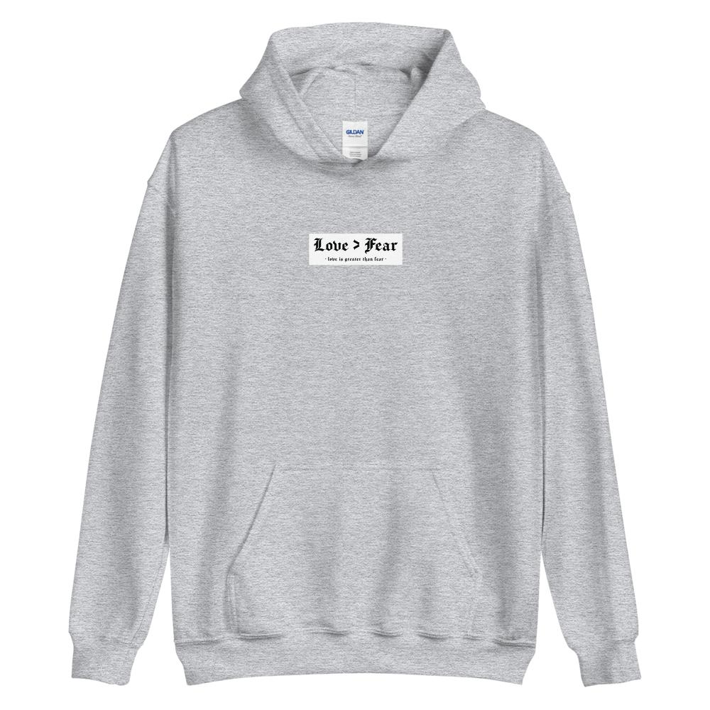 Love > Fear (love is greater than fear) - Unisex Hoodie