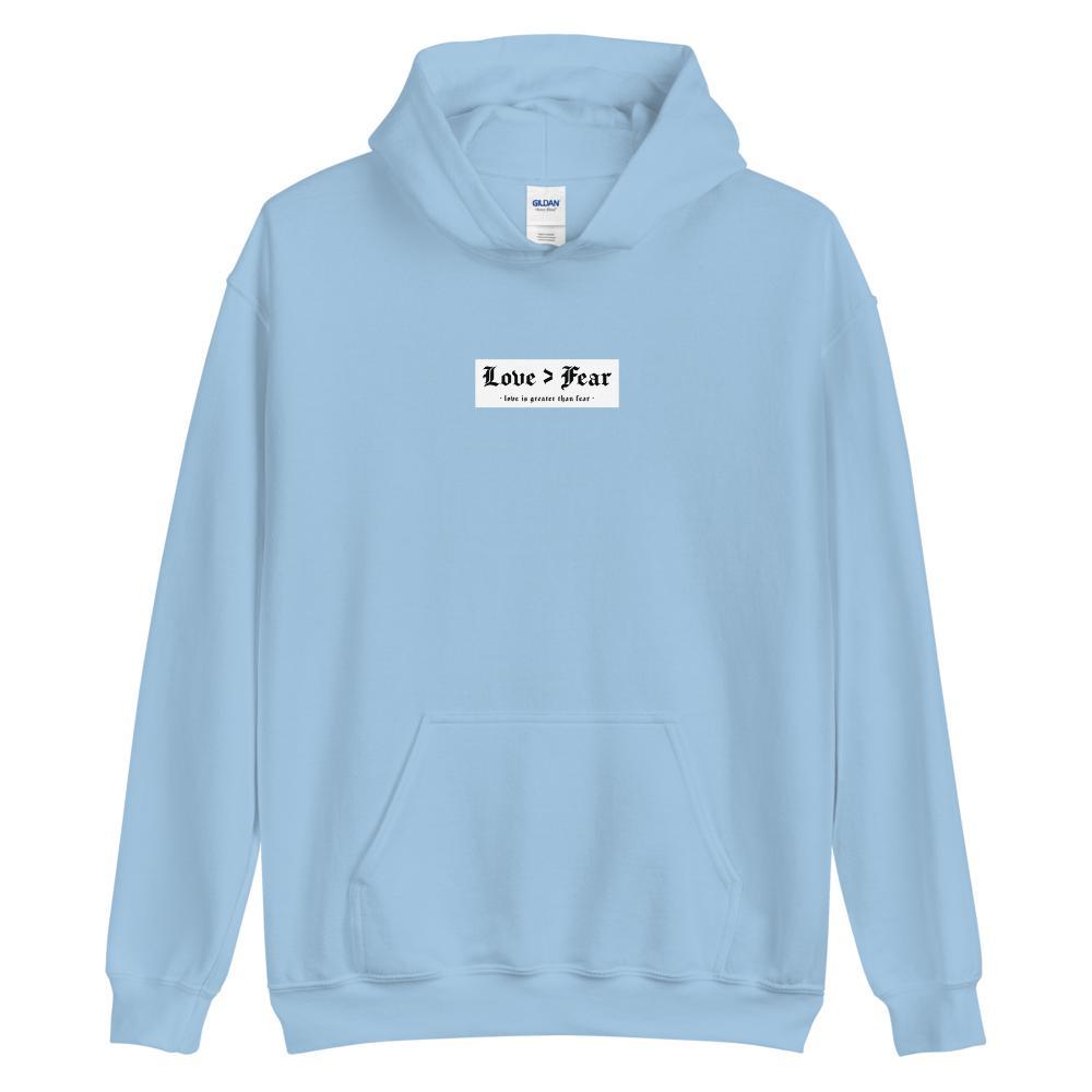 Love > Fear (love is greater than fear) - Unisex Hoodie