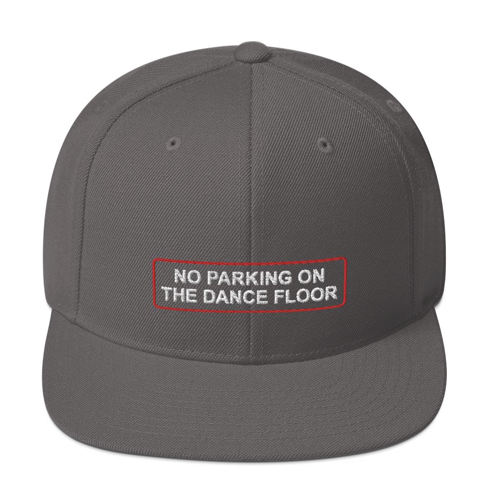No Parking On The Dance Floor - Embroidered Snapback Hat