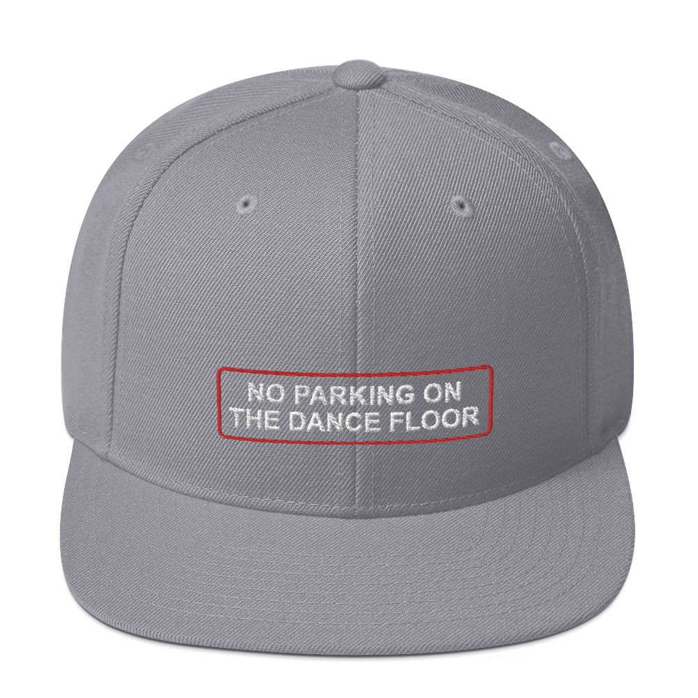 No Parking On The Dance Floor - Embroidered Snapback Hat
