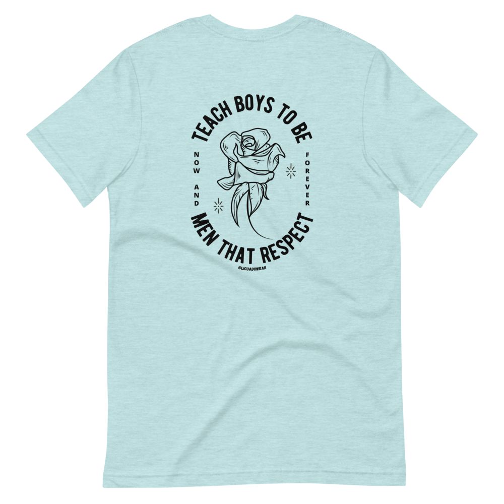 Teach Boys To Be Men That Respect (black print) - Unisex Short-Sleeve T-Shirt