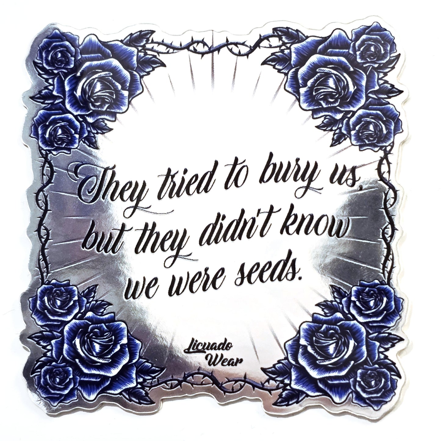 They tried to bury us but they didn't know we were seeds (old school Chicano etched mirror style) - Silver Mirror Sticker