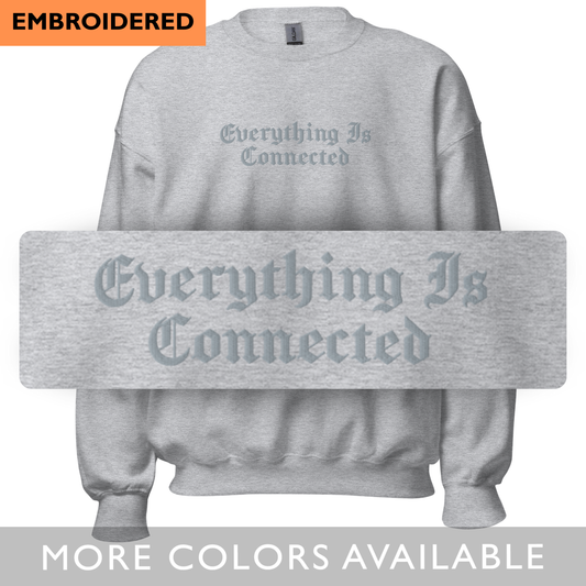 Everything Is Connected - Tone on Tone Embroidered Unisex Sweatshirt