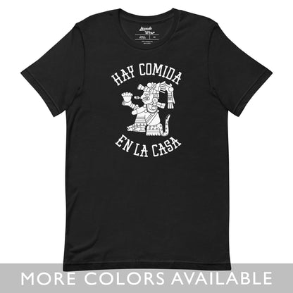 Azteca Hay Comida en la Casa - Unisex T-Shirt