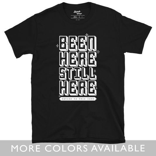 BEEN HERE STILL HERE (native to this land) - Unisex T-Shirt