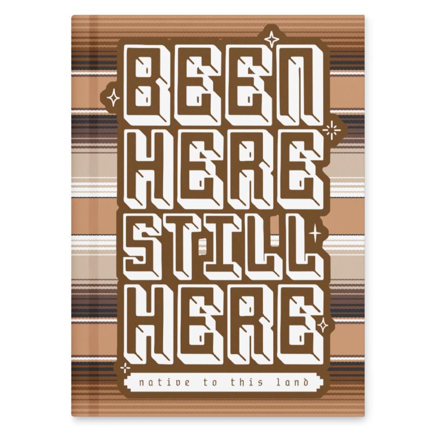 Been here, still here, native to this land - Hardcover Matte Journal