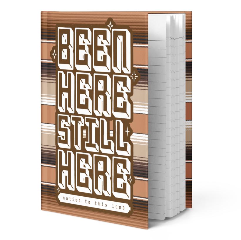 Been here, still here, native to this land - Hardcover Matte Journal