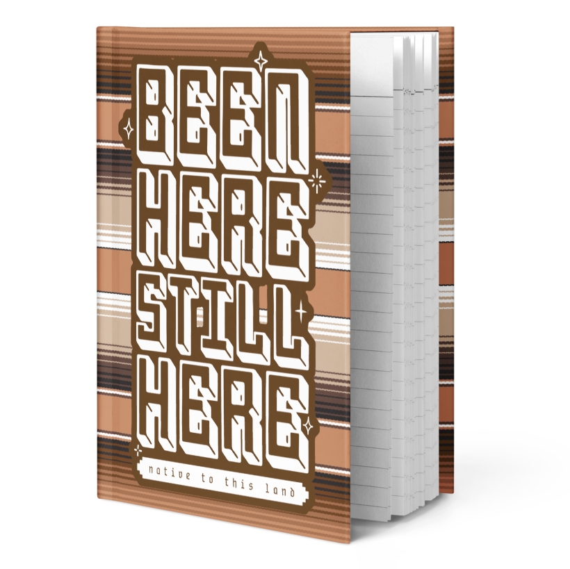 Been here, still here, native to this land - Hardcover Matte Journal