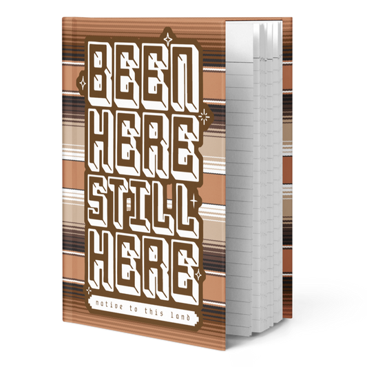 Been here, still here, native to this land - Hardcover Matte Journal