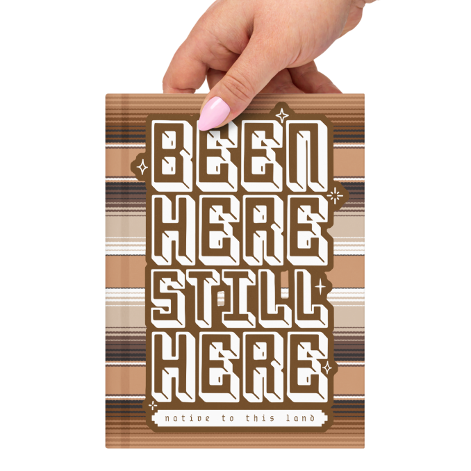 Been here, still here, native to this land - Hardcover Matte Journal