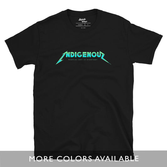 Indigenous Peoples Day is Everyday (Blue Green Chrome) - Unisex T-Shirt