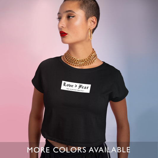 Love > Fear (love is greater than fear) - Cropped T-shirt