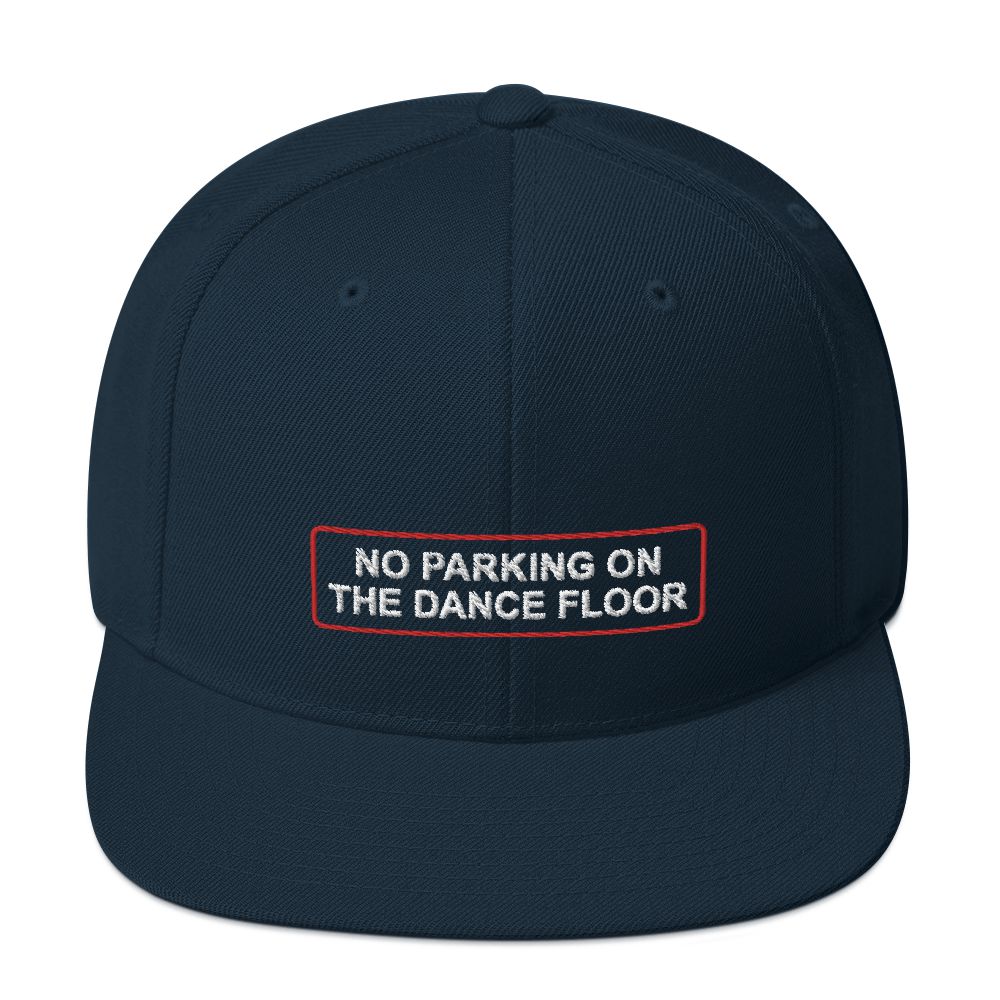 No Parking On The Dance Floor - Embroidered Snapback Hat