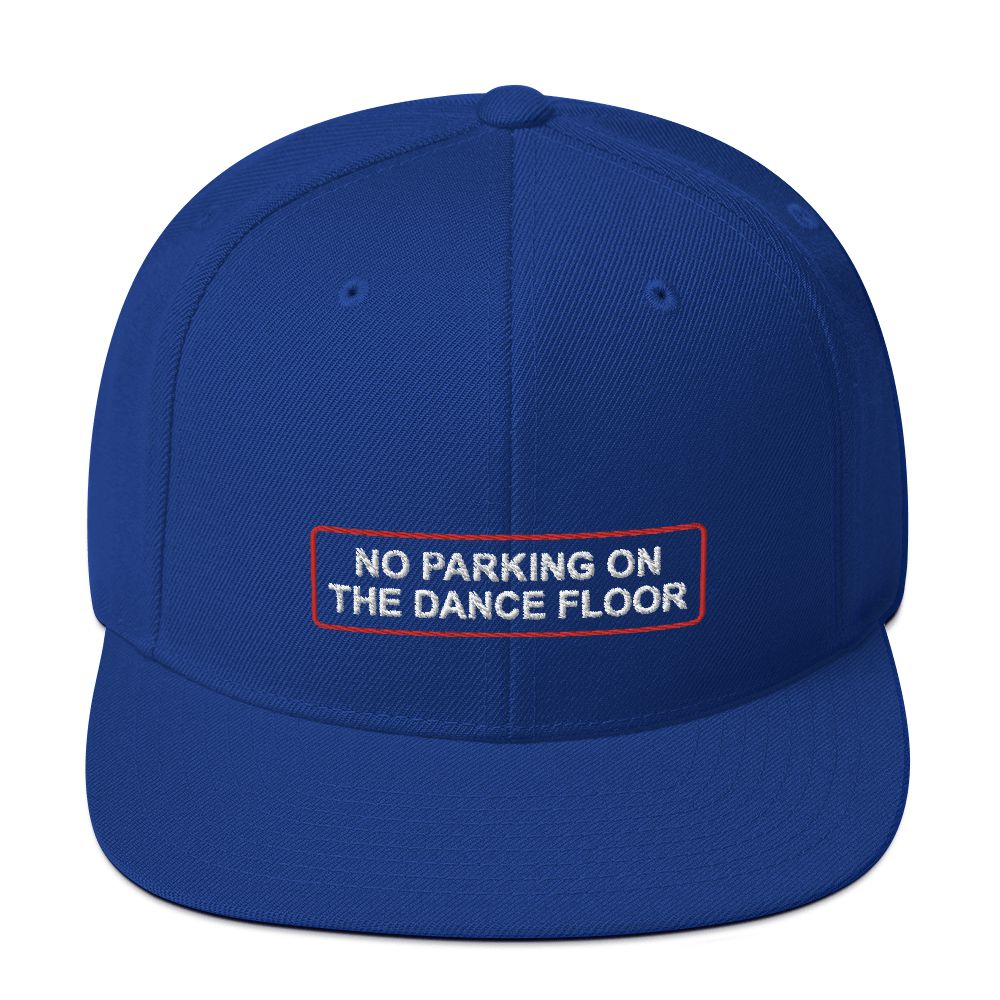 No Parking On The Dance Floor - Embroidered Snapback Hat