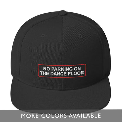 No Parking On The Dance Floor - Embroidered Snapback Hat