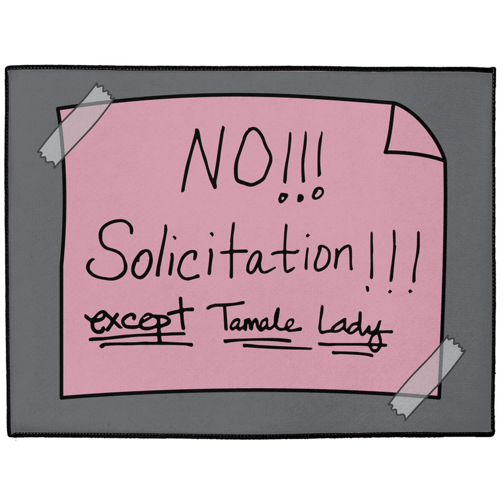 NO Solicitation except Tamale Lady! - Indoor/Outdoor Door Mat (2 sizes)