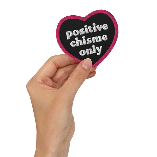 Positive Chisme Only - Embroidered Heart Patch