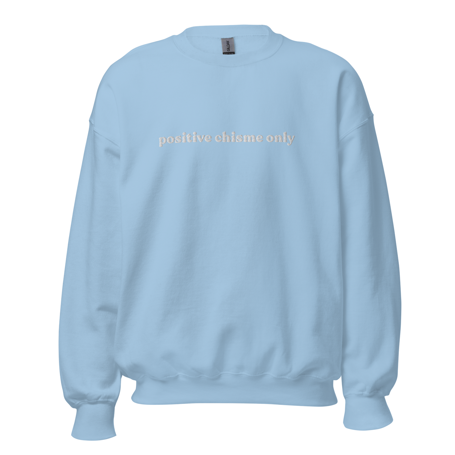 Positive Chisme Only - Embroidered Premium Sweatshirt
