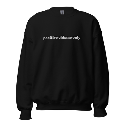 Positive Chisme Only - Embroidered Unisex Sweatshirt