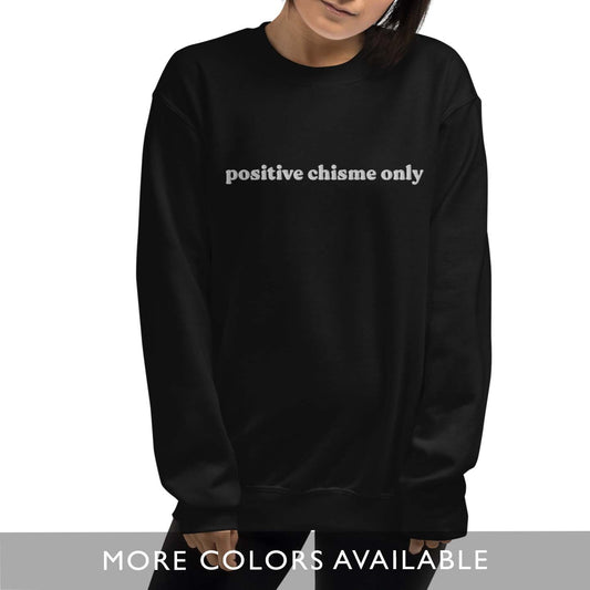 Positive Chisme Only - Embroidered Premium Sweatshirt