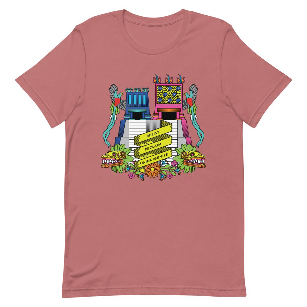 Resist, Reclaim, Re-Indigenize (Templo Mayor) - Colorized Unisex Short-Sleeve T-Shirt