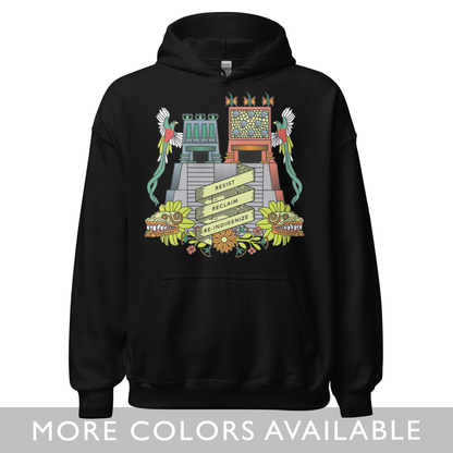 Resist, Reclaim, Re-Indigenize (Templo Mayor) - Unisex Hoodie