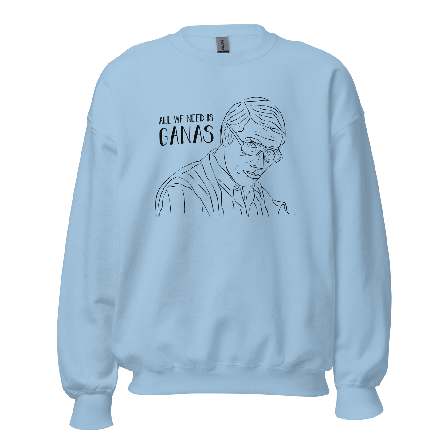 All We Need Is Ganas (Stand and Deliver, Mr. Escalante) - Unisex Sweatshirt